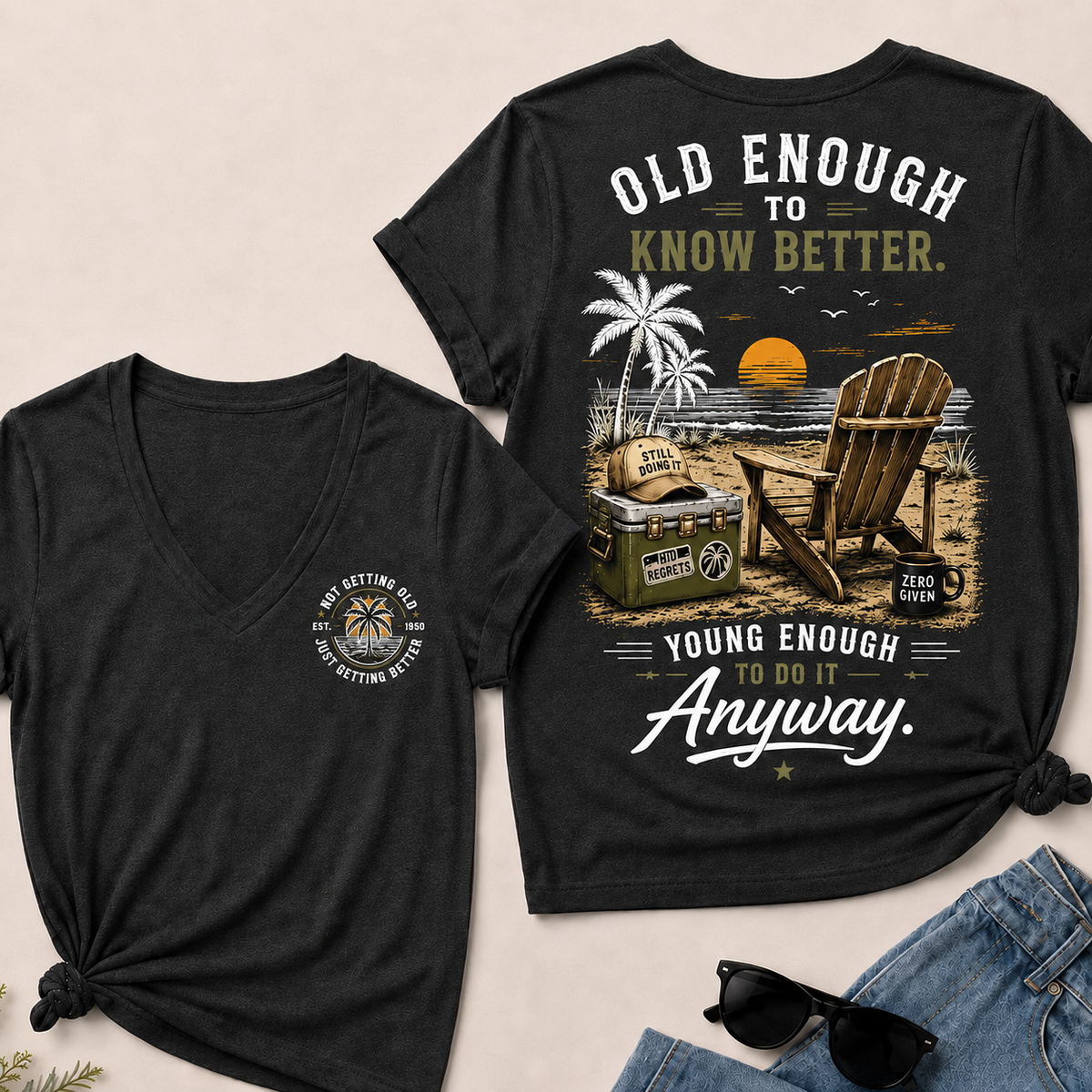 Custom Your Year Vintage Beach "Old Enough To Know Better" Life Attitude Graphic T-Shirt V-Neck T-Shirt