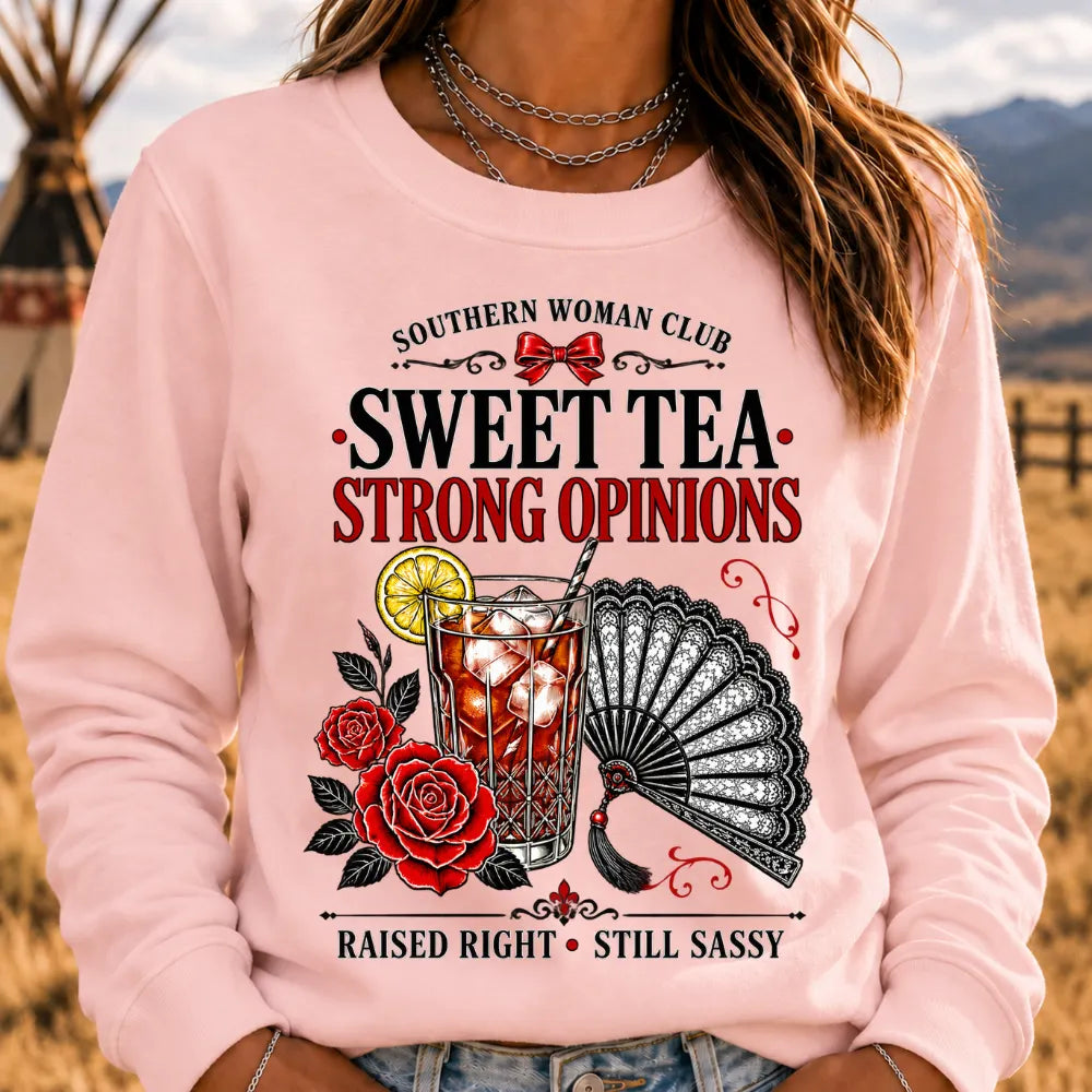 Southern Woman Club Sweet Tea Strong Opinions Raised Right Still Sassy Sweatshirts