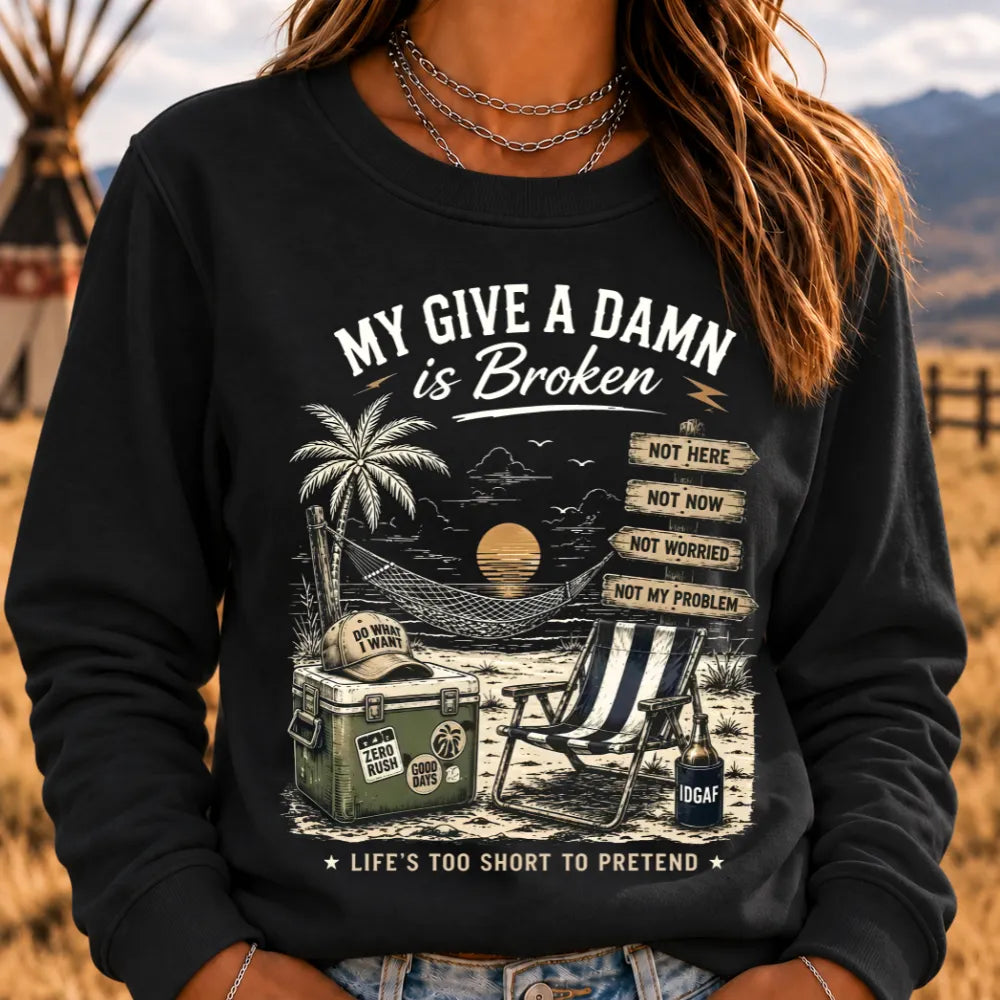 My Give A Damn Is Broken™ The Original · Too Old To Care Club Sweatshirts