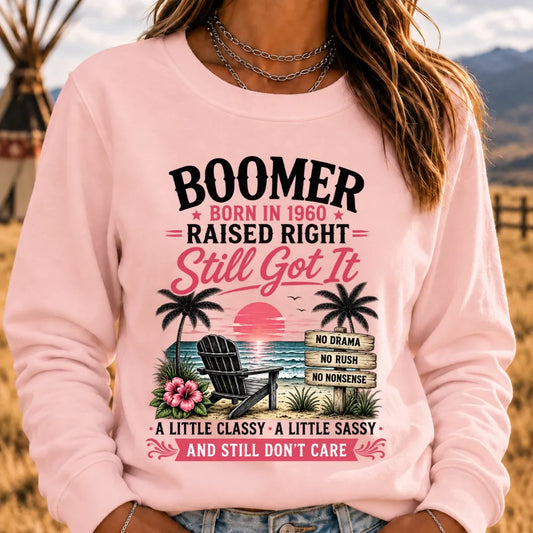 "Boomer – Born in 1960. Raised Right. Still Got It." Sweatshirts