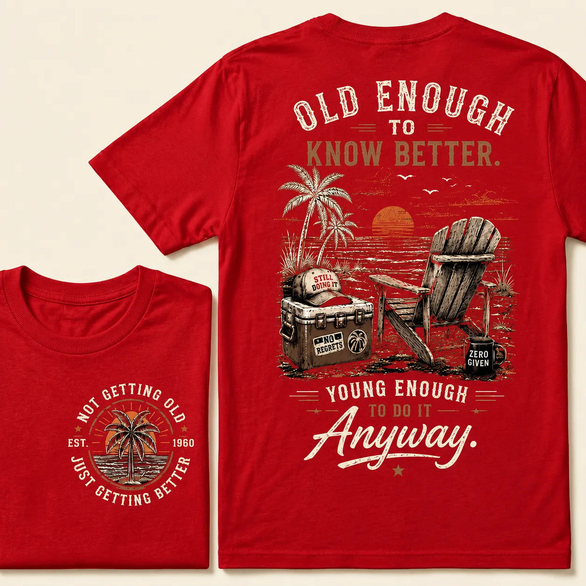 Custom Your Year Vintage Beach "Old Enough To Know Better" Life Attitude Graphic T-Shirt