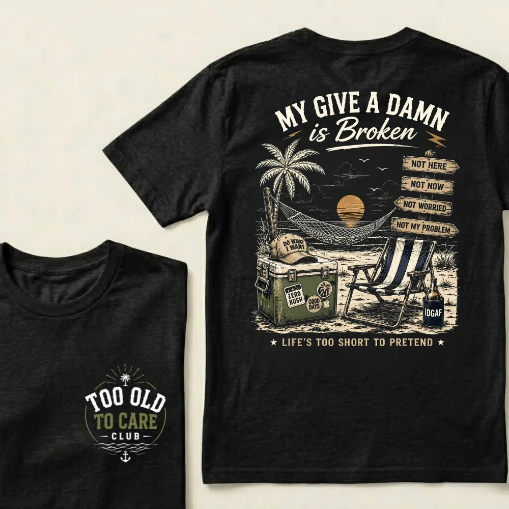 My Give A Damn Is Broken— The Original Beach Retro T-Shirt