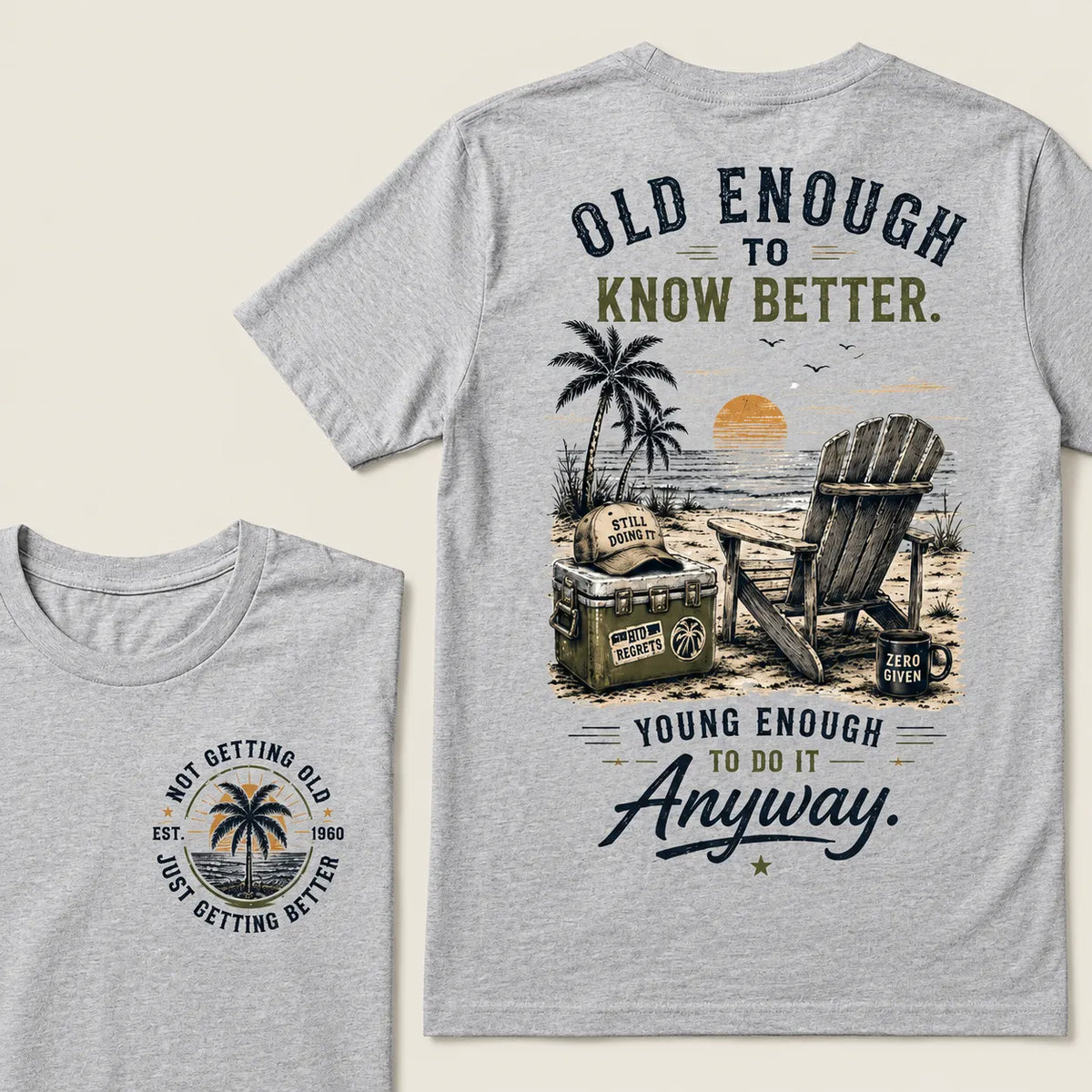 Custom Your Year Vintage Beach "Old Enough To Know Better" Life Attitude Graphic T-Shirt