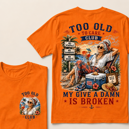 Too Old To Care Club My Give A Damn Is Broken T-Shirt