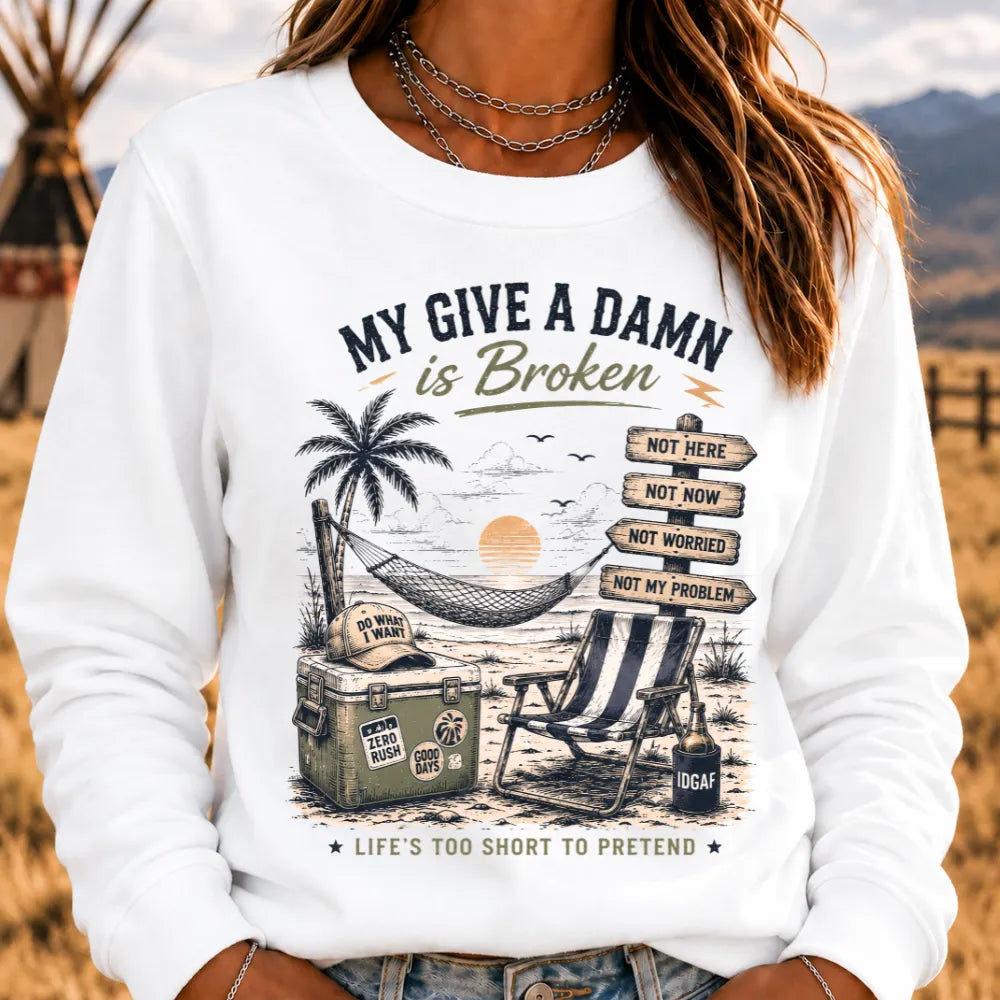 My Give A Damn Is Broken™ The Original · Too Old To Care Club Sweatshirts