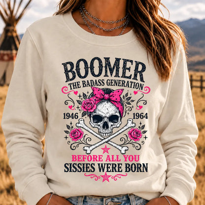 "The Badass Generation – Before All You Sissies Were Born" Sweatshirts