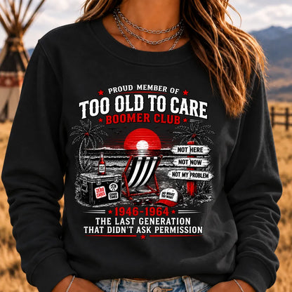 Boomer The Badass Generation Before All You Sissies Were Born Sweatshirts