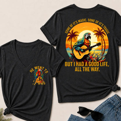 He Went To Paris Some Of It's Magic, Some Of It's Tragic But I Had A Good Life, All The Way. V-Neck T-Shirt