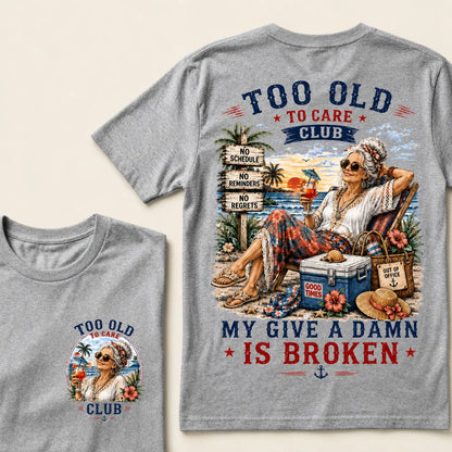 Too Old To Care Club My Give A Damn Is Broken T-Shirt
