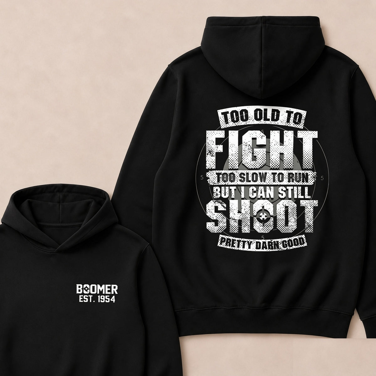 Custom EST.Year Too Old To Fight Too Slow To Run But I Can Still Shoot Pretty Darn Good Graphic Hoodie