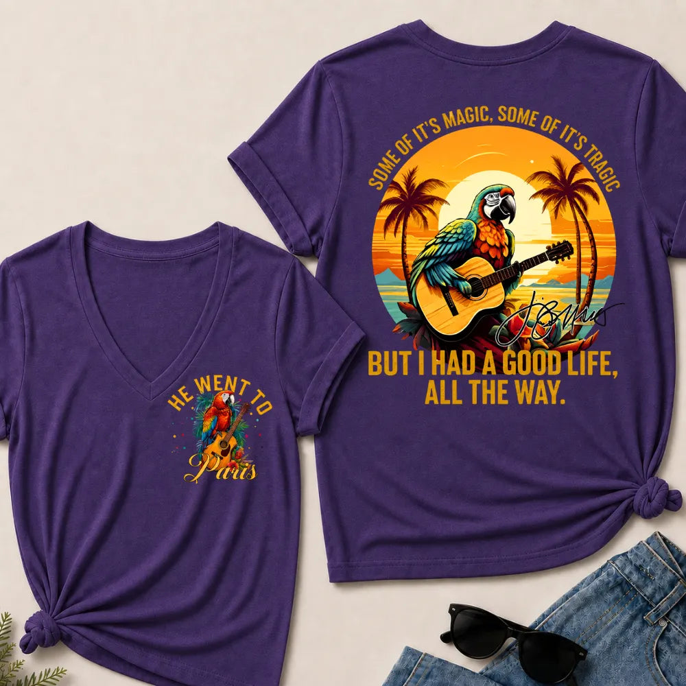 He Went To Paris Some Of It's Magic, Some Of It's Tragic But I Had A Good Life, All The Way. V-Neck T-Shirt