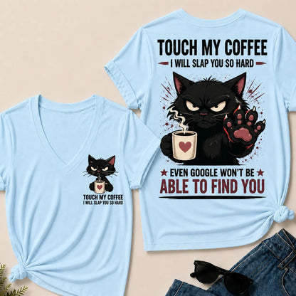 Touch My Coffee I Will Slap You So Hard™ Funny Cat Coffee T-Shirt For Women