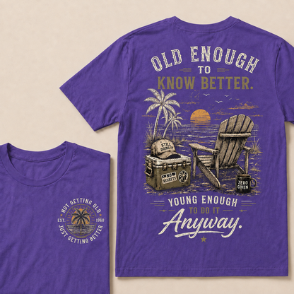 Custom Your Year Vintage Beach "Old Enough To Know Better" Life Attitude Graphic T-Shirt