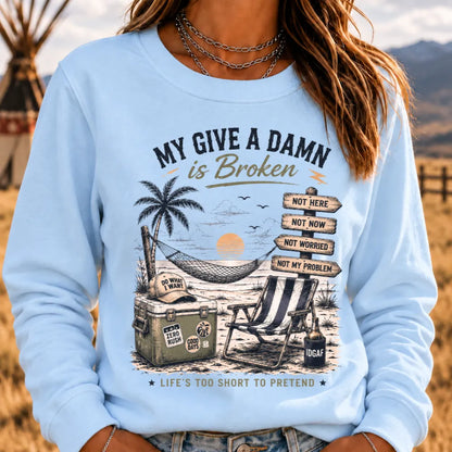 My Give A Damn Is Broken™ The Original · Too Old To Care Club Sweatshirts