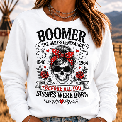 The Badass Generation – Before All You Sissies Were Born Sweatshirts