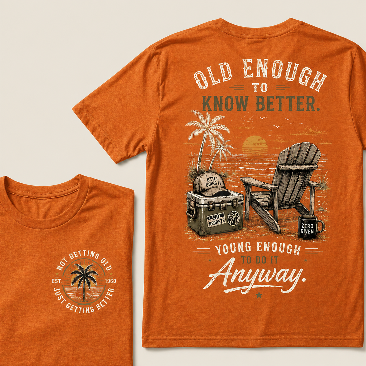 Custom Your Year Vintage Beach "Old Enough To Know Better" Life Attitude Graphic T-Shirt