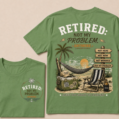 RETIRED Not My Problem Anymore Life's Too Short To Pretend Vacation Beach Palm Tree Graphic T-Shirt