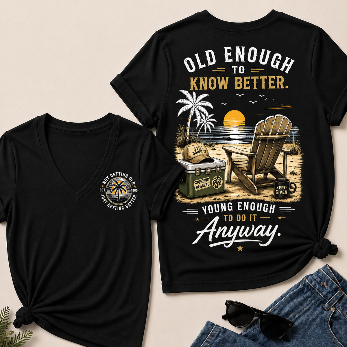 Custom Your Year Vintage Beach "Old Enough To Know Better" Life Attitude Graphic T-Shirt V-Neck T-Shirt