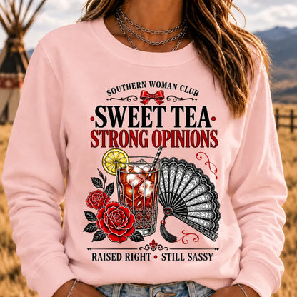 Southern Woman Club Sweet Tea Strong Opinions Raised Right Still Sassy Sweatshirts
