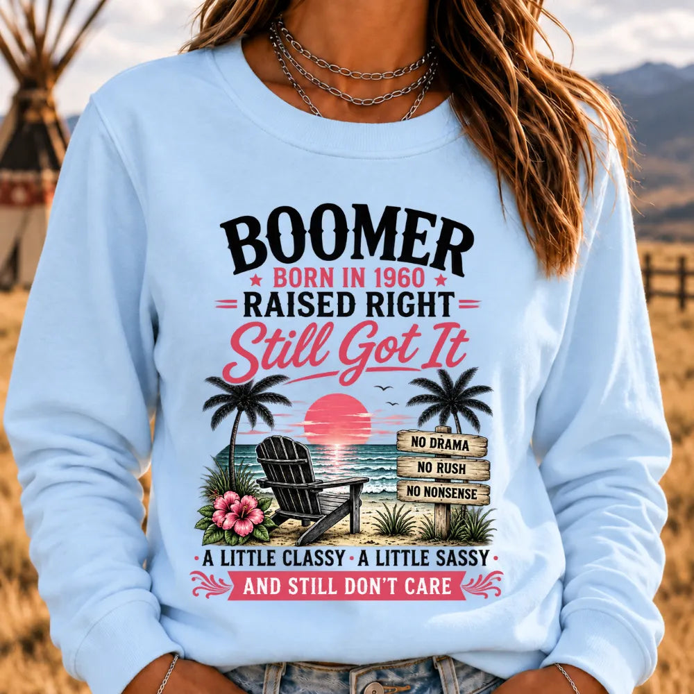 "Boomer – Born in 1960. Raised Right. Still Got It." Sweatshirts