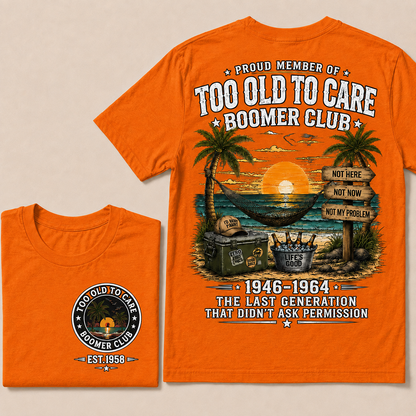Custom EST.Year Proud Member Of Too Old To Care Boomer Club 1946-1964 The Last Generation That Didn't Ask Permission T-Shirt
