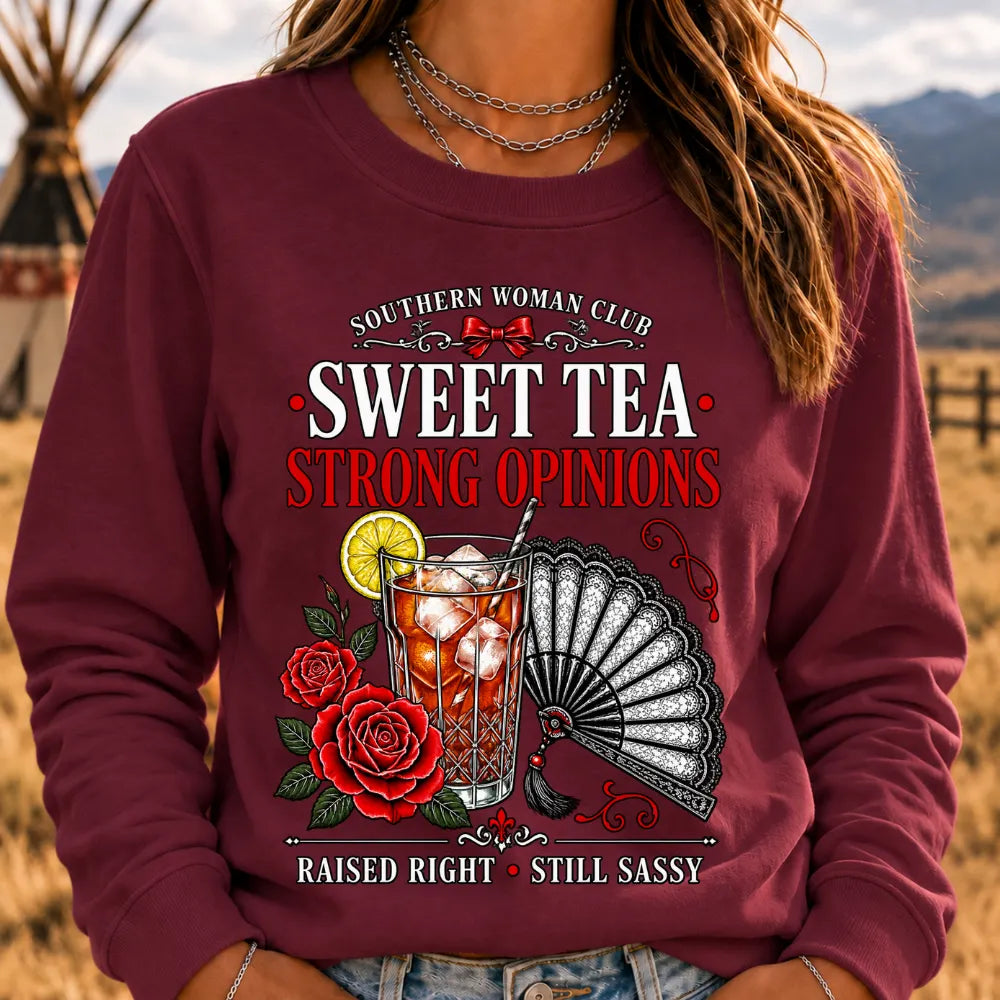 Southern Woman Club Sweet Tea Strong Opinions Raised Right Still Sassy Sweatshirts