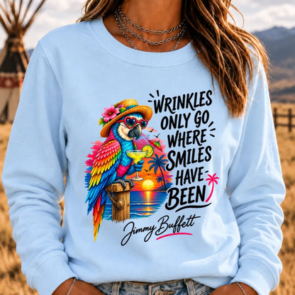 Wrinkles Only Go Where Smiles Have Been Sweatshirts
