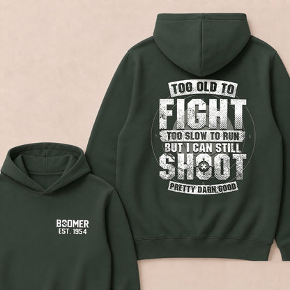 Custom EST.Year Too Old To Fight Too Slow To Run But I Can Still Shoot Pretty Darn Good Graphic Hoodie