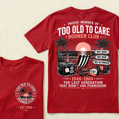 Custom Year Shirt — EST. [YOUR YEAR] | Too Old To Care · The Last Generation That Didn't Ask Permission