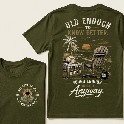 Custom Your Year Vintage Beach "Old Enough To Know Better" Life Attitude Graphic T-Shirt