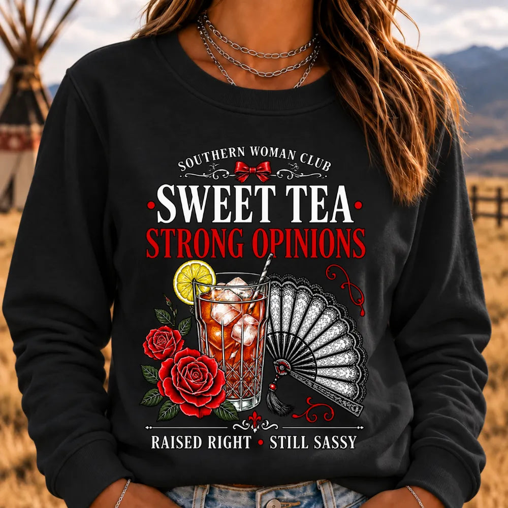 Southern Woman Club Sweet Tea Strong Opinions Raised Right Still Sassy Sweatshirts