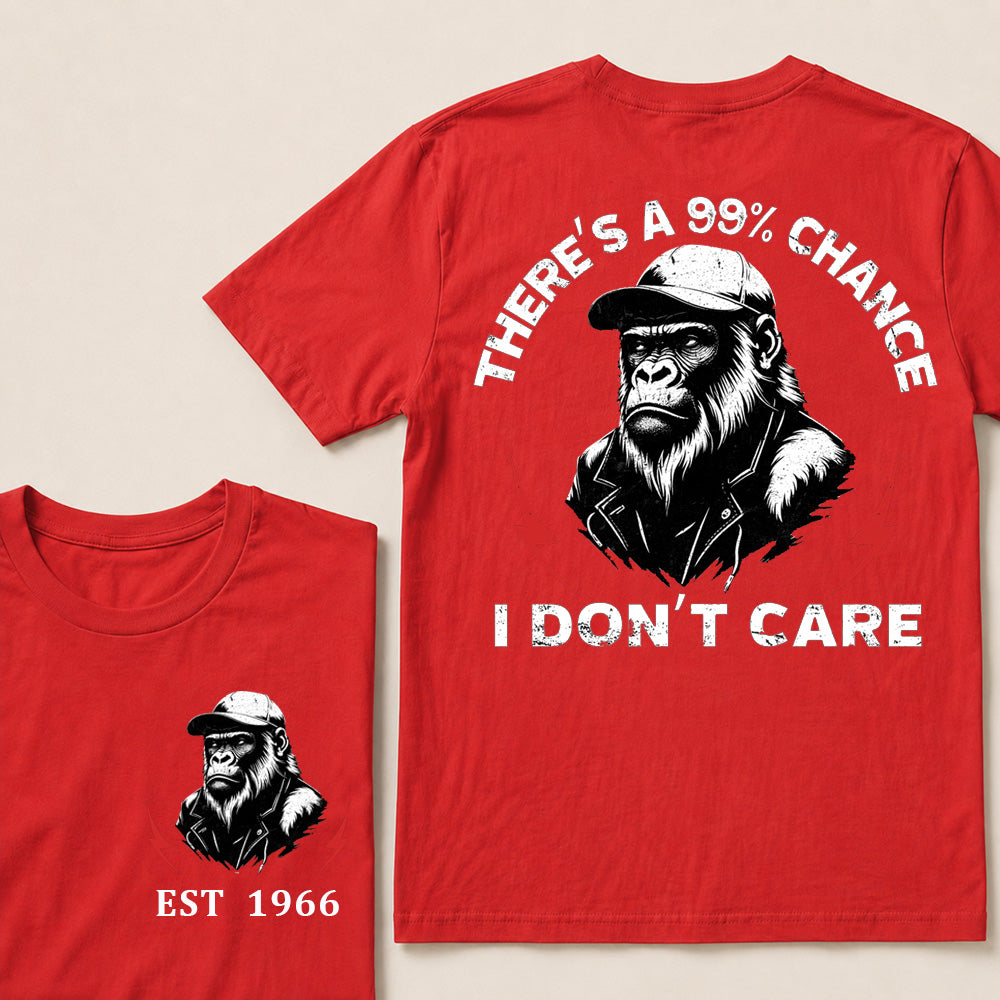 There's A 99% Chance I Don't Care Custom Your Year T-Shirt