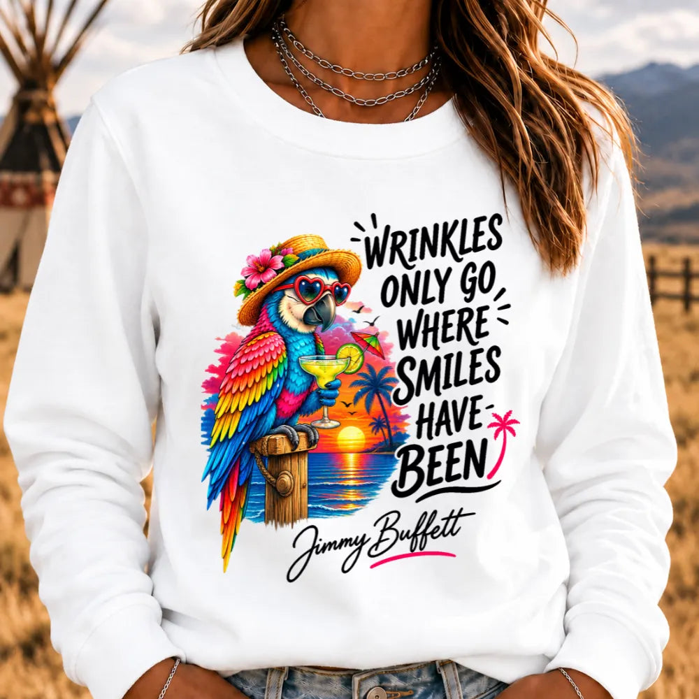 Wrinkles Only Go Where Smiles Have Been Sweatshirts