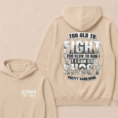 Custom EST.Year Too Old To Fight Too Slow To Run But I Can Still Shoot Pretty Darn Good Graphic Hoodie