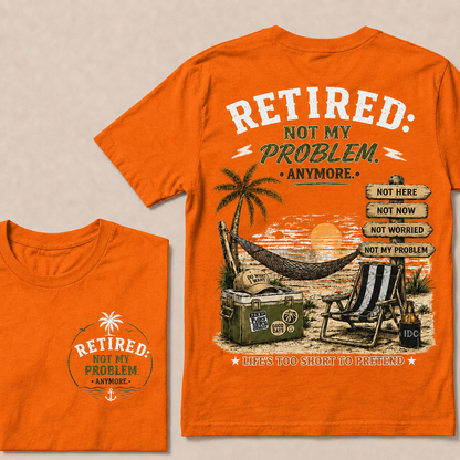 RETIRED Not My Problem Anymore Life's Too Short To Pretend Vacation Beach Palm Tree Graphic T-Shirt
