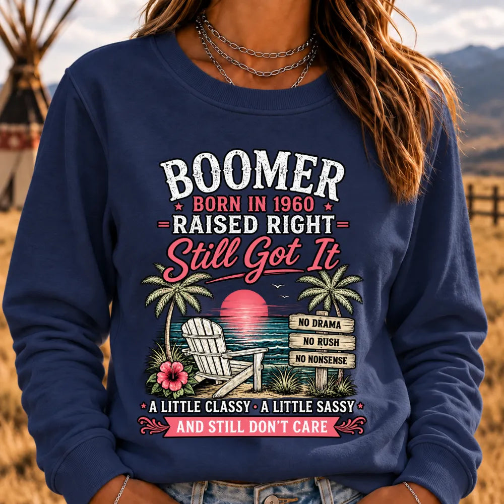 "Boomer – Born in 1960. Raised Right. Still Got It." Sweatshirts