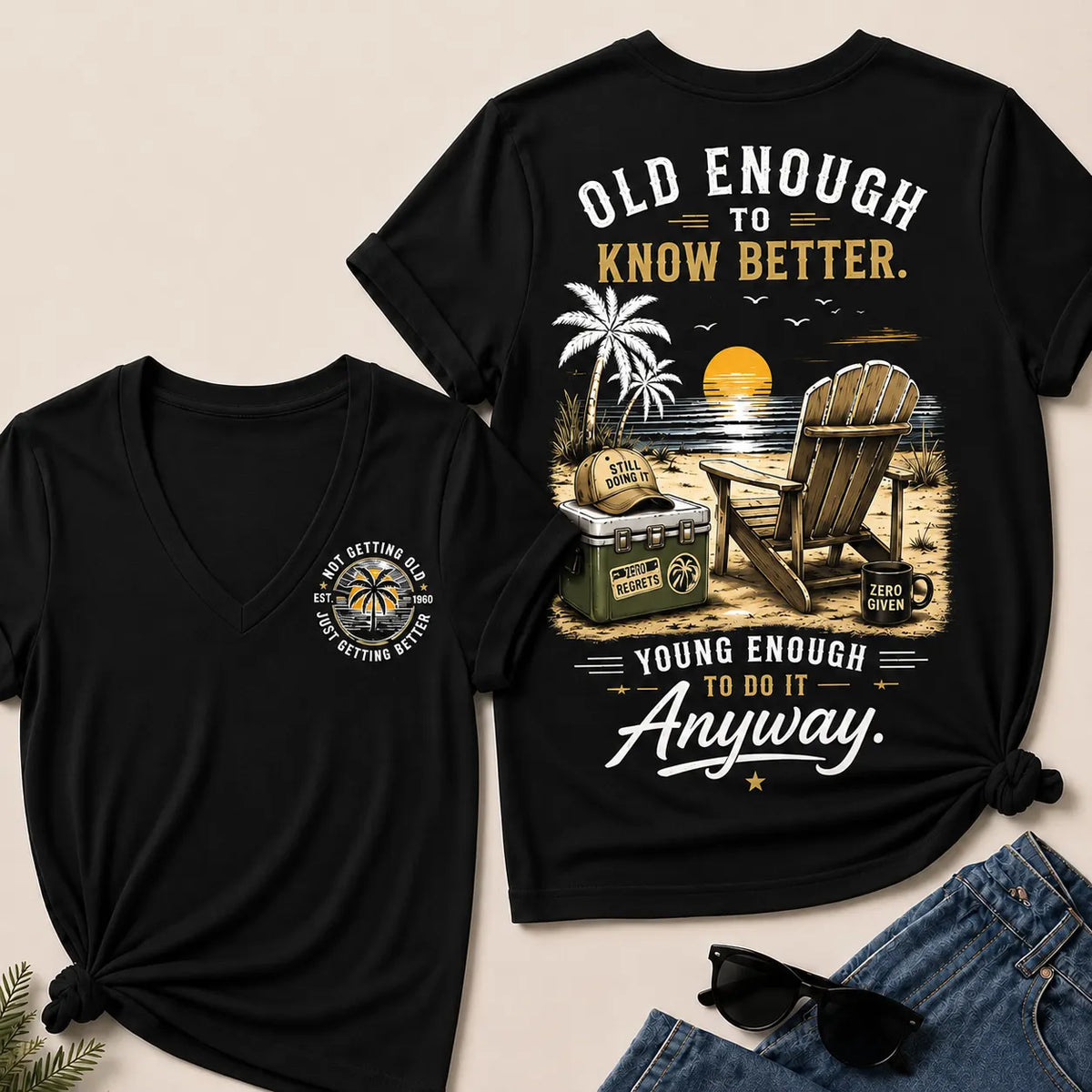 Custom Your Year Vintage Beach "Old Enough To Know Better" Life Attitude Graphic T-Shirt V-Neck T-Shirt