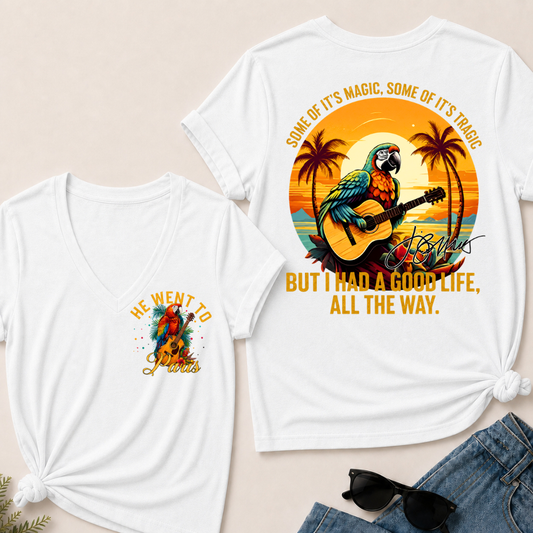 He Went To Paris Some Of It's Magic, Some Of It's Tragic But I Had A Good Life, All The Way. V-Neck T-Shirt