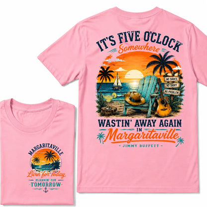 It's Five O'Clock Somewhere Wastin' Away Again In Margaritaville T Shirt