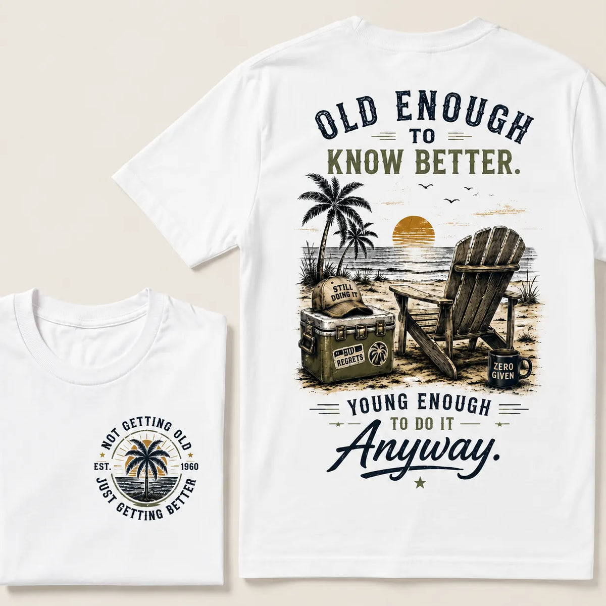 Custom Your Year Vintage Beach "Old Enough To Know Better" Life Attitude Graphic T-Shirt