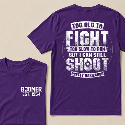 Custom EST.Year Too Old To Fight Too Slow To Run But I Can Still Shoot Pretty Darn Good Graphic T‑Shirt
