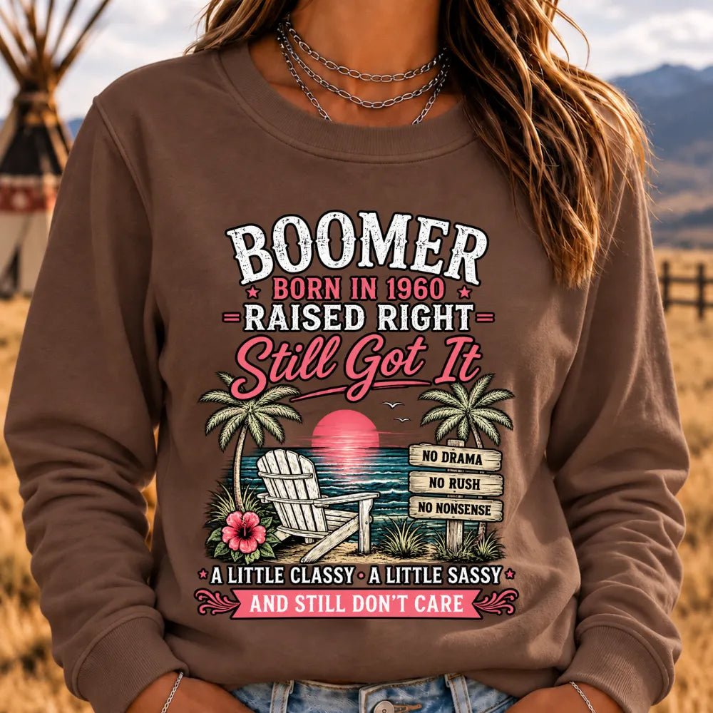 "Boomer – Born in 1960. Raised Right. Still Got It." Sweatshirts