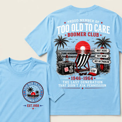Custom Year Shirt — EST. [YOUR YEAR] | Too Old To Care · The Last Generation That Didn't Ask Permission