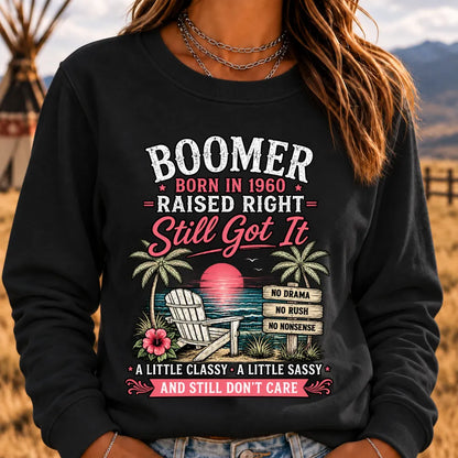 "Boomer – Born in 1960. Raised Right. Still Got It." Sweatshirts