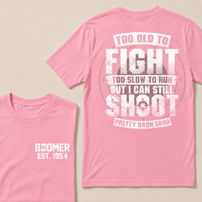 Custom EST.Year Too Old To Fight Too Slow To Run But I Can Still Shoot Pretty Darn Good Graphic T‑Shirt