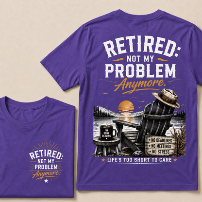 RETIRED Not My Problem Anymore No Deadlines No Meetings No Stress Life's Too Short To Care Lake House Graphic T-Shirt