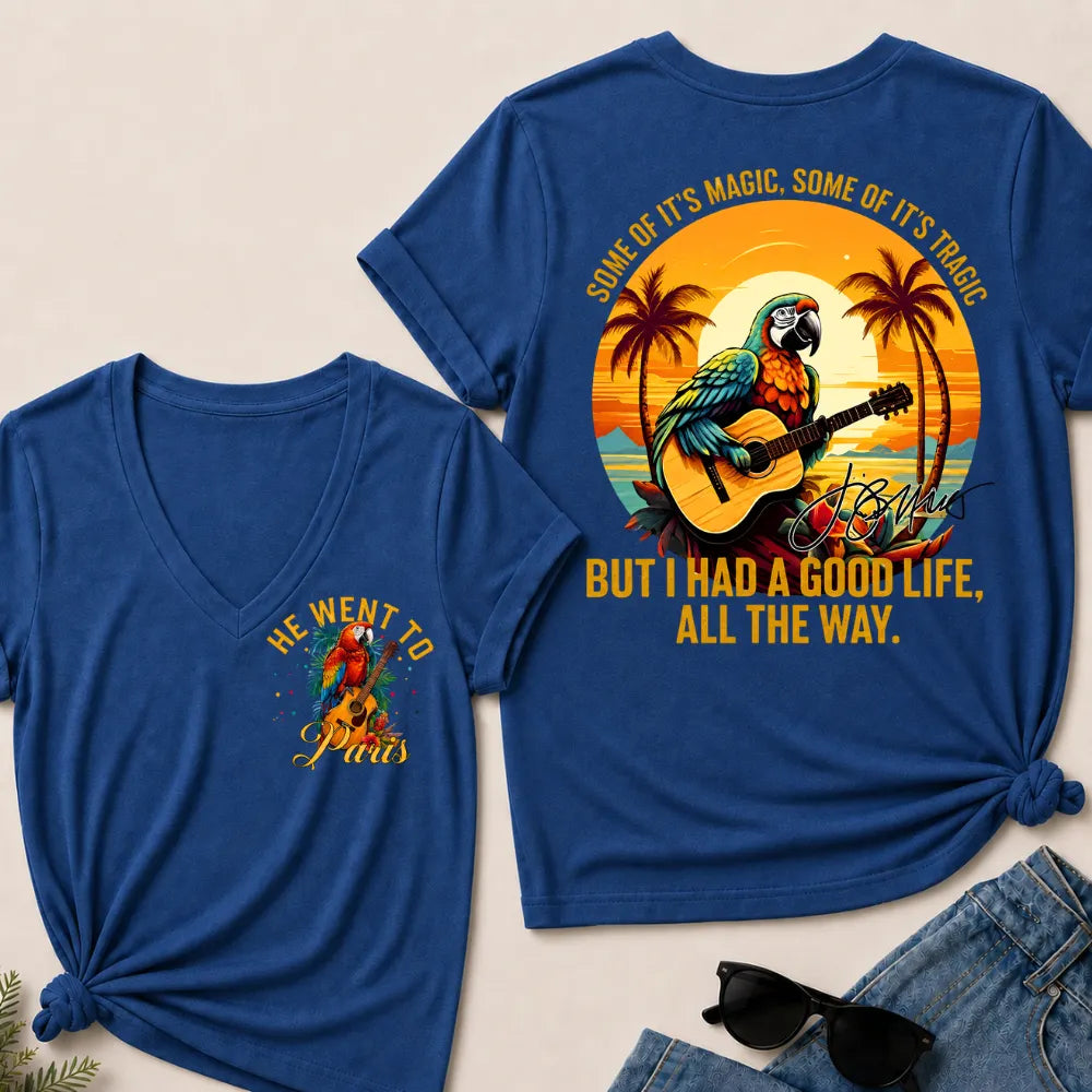 He Went To Paris Some Of It's Magic, Some Of It's Tragic But I Had A Good Life, All The Way. V-Neck T-Shirt
