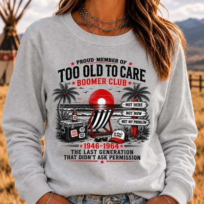 Boomer The Badass Generation Before All You Sissies Were Born Sweatshirts