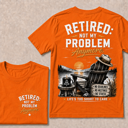 RETIRED Not My Problem Anymore No Deadlines No Meetings No Stress Life's Too Short To Care Lake House Graphic T-Shirt