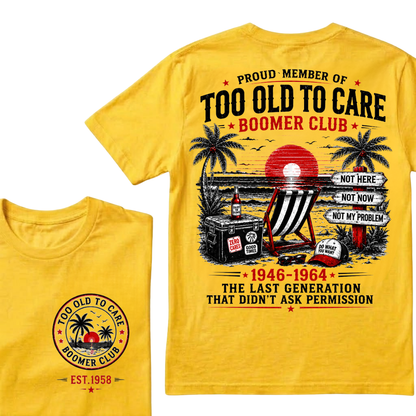 Custom Year Shirt — EST. [YOUR YEAR] | Too Old To Care · The Last Generation That Didn't Ask Permission